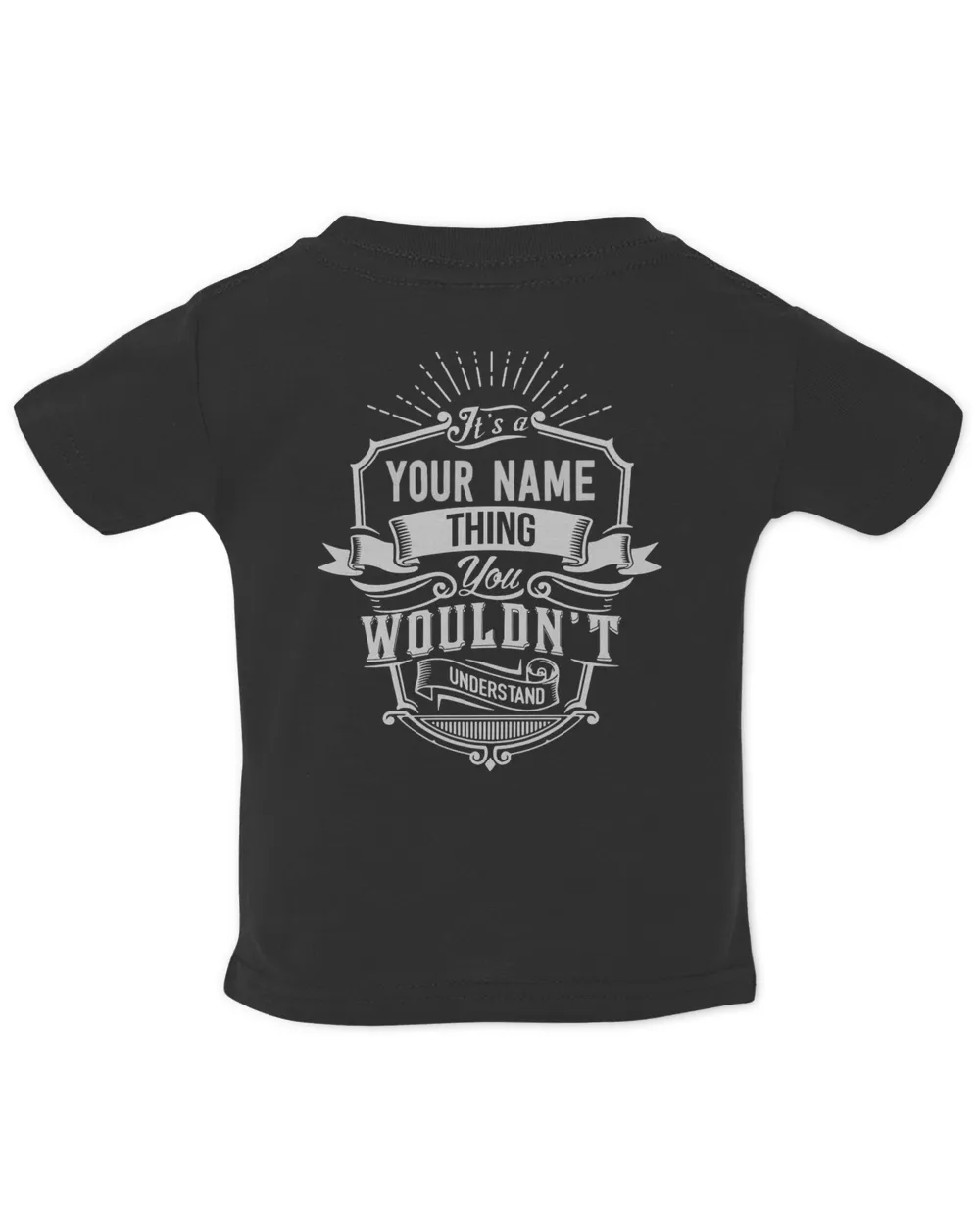 IT IS A/AN - YOUR NAME - THING YOU WOULDN'T UNDERSTAND  - PRINT ON THE BACK Infant Jersey T-Shirt black 6m