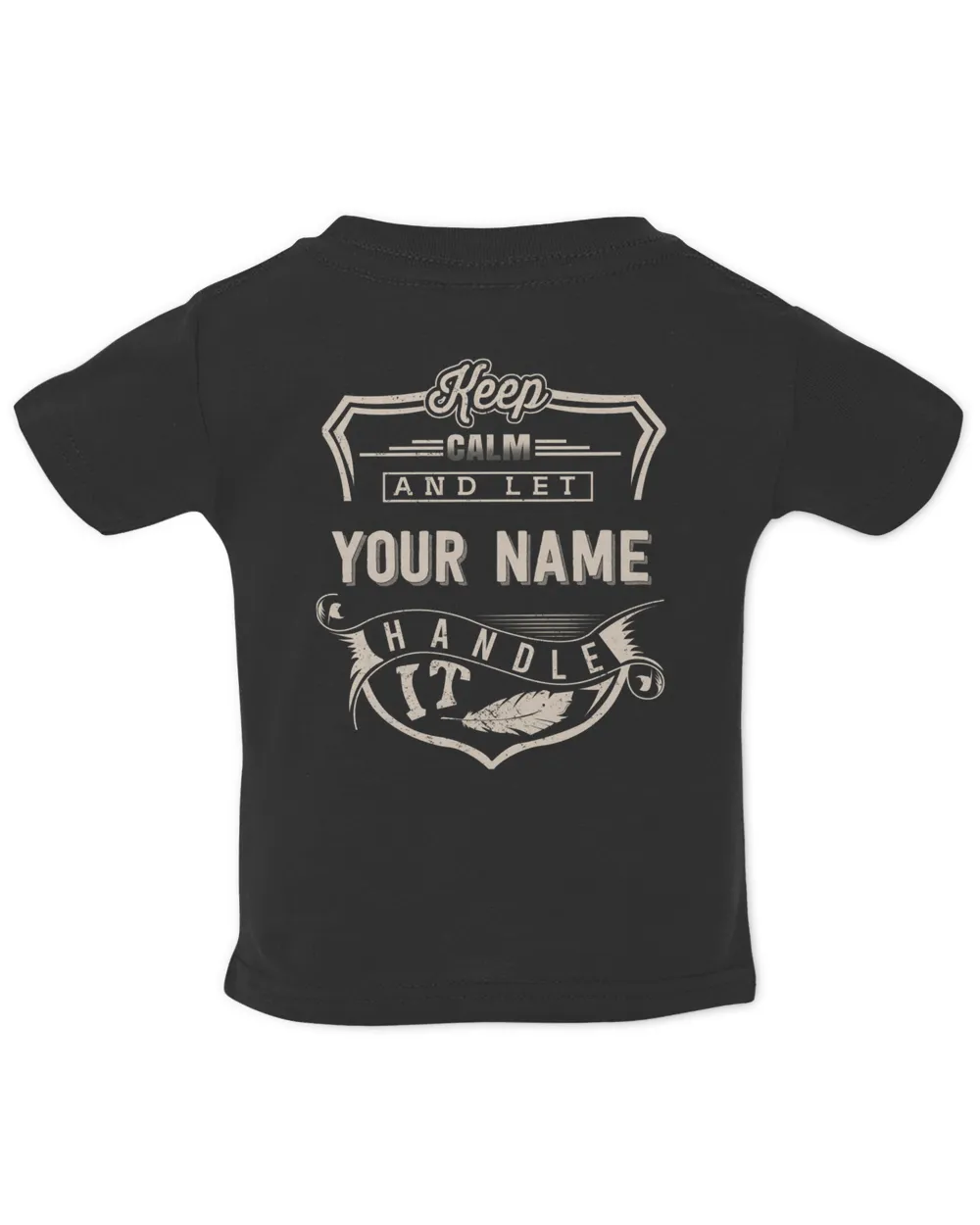 Keep calm and let YOUR NAME Handle It - PRINT ON THE BACK Infant Jersey T-Shirt black 6m