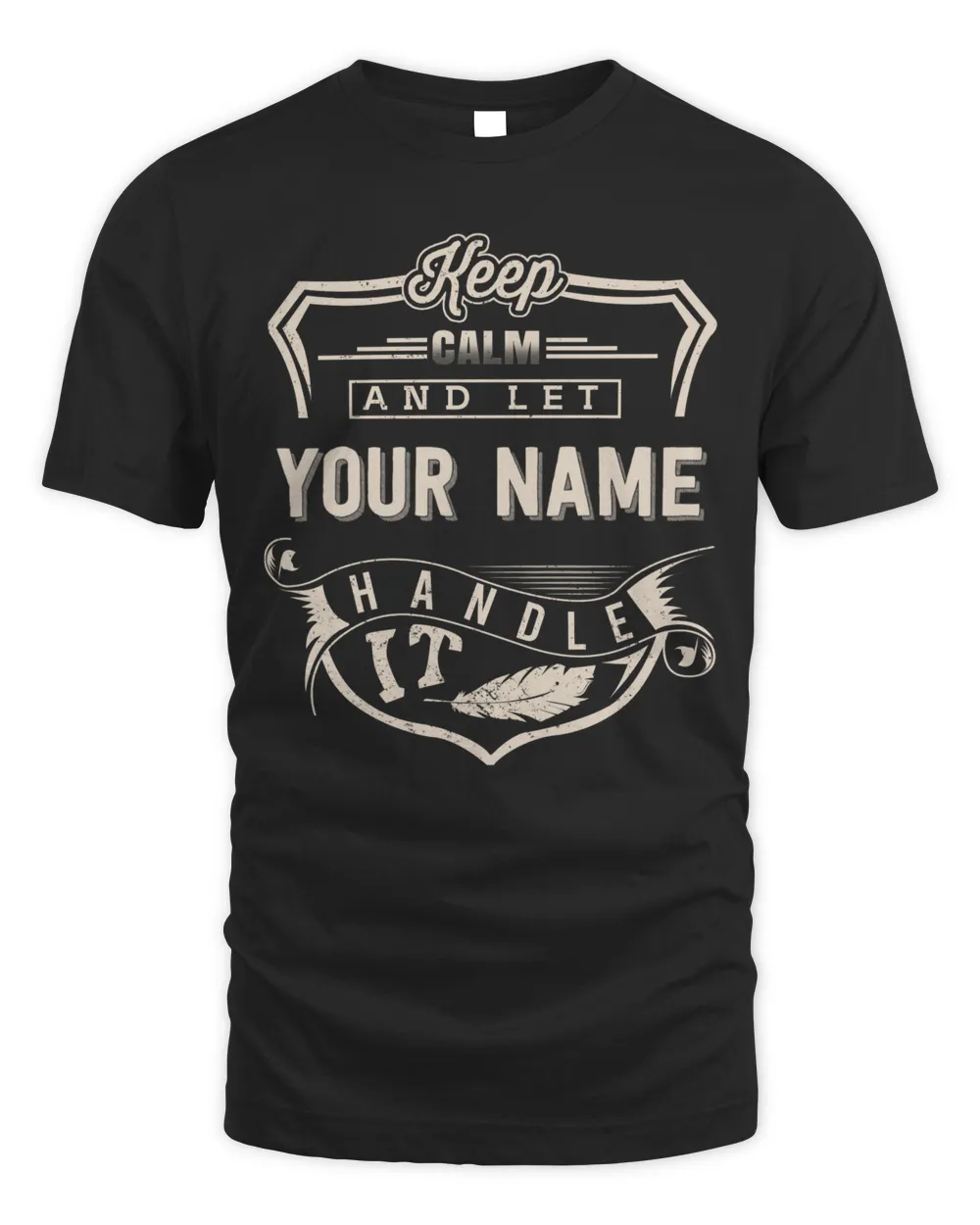 Keep calm and let YOUR NAME Handle It Unisex Standard T-Shirt black s