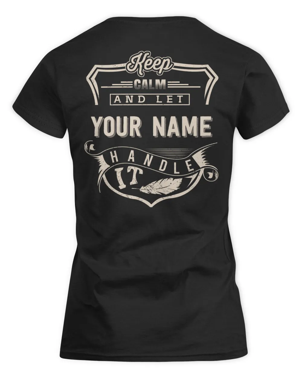 Keep calm and let YOUR NAME Handle It - PRINT ON THE BACK Women's Soft Style Fitted T-Shirt black s