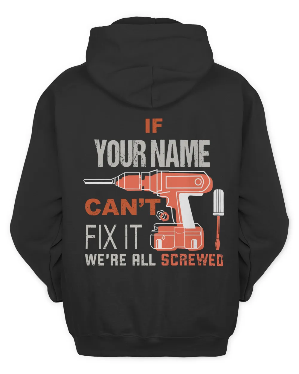 If YOUR NAME can't Fix It ! We're All Screwed - PRINT ON THE BACK Men's Zip Hoodie black s