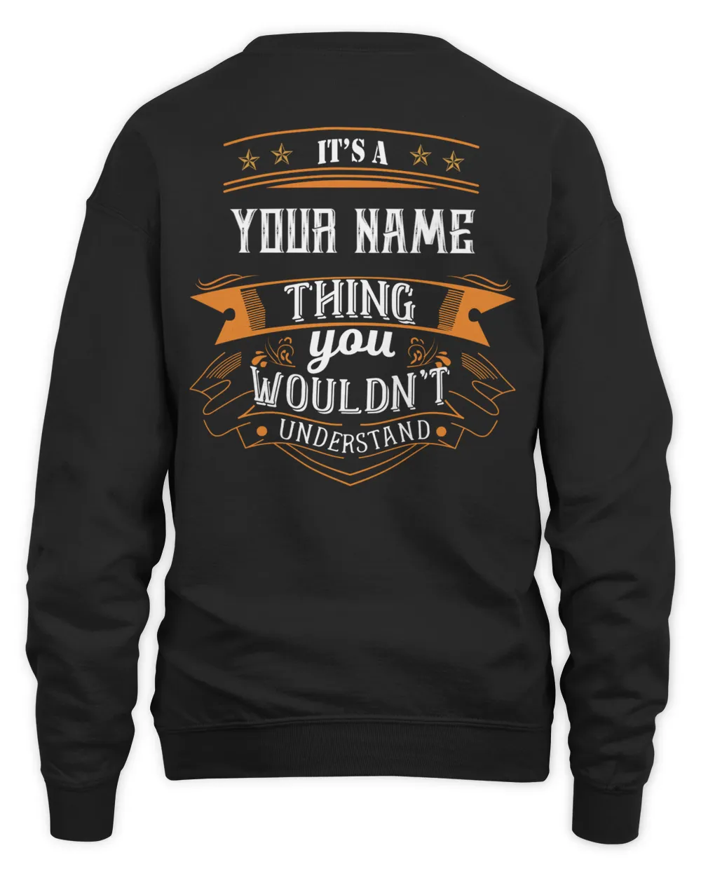 IT IS AN/A - YOUR NAME - THING YOU WOULDN'T UNDERSTAND- PRINT ON THE BACK Unisex Sweatshirt black s