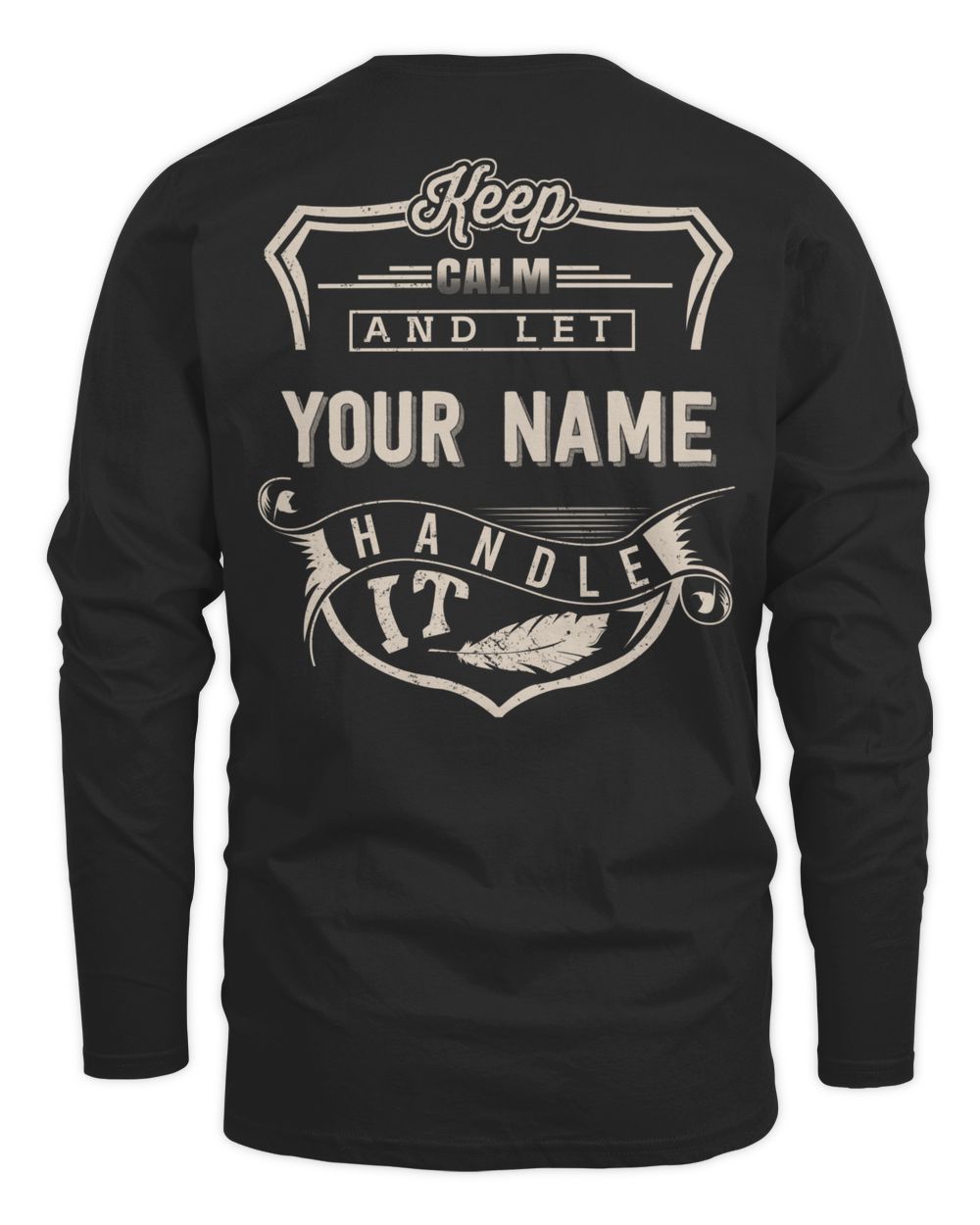 Keep calm and let YOUR NAME Handle It - PRINT ON THE BACK Men's Long Sleeved T-Shirt black s