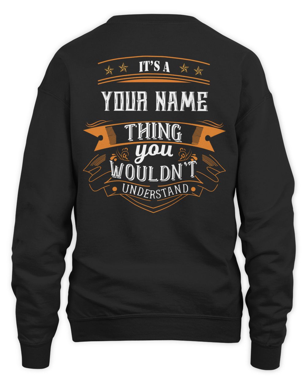 IT IS AN/A - YOUR NAME - THING YOU WOULDN'T UNDERSTAND- PRINT ON THE BACK Unisex Sweatshirt black s