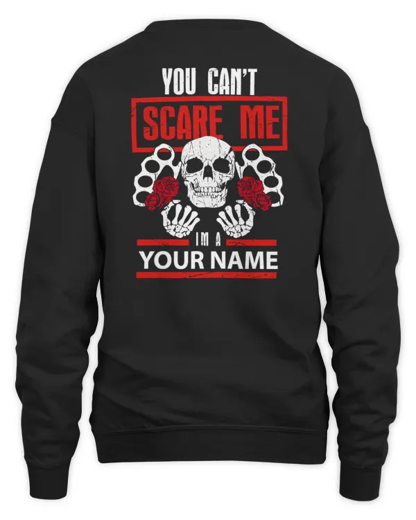 You cant scare me i am a/an - your name - PRINT ON THE BACK You cant scare me i am a/an - your name - PRINT ON THE BACK