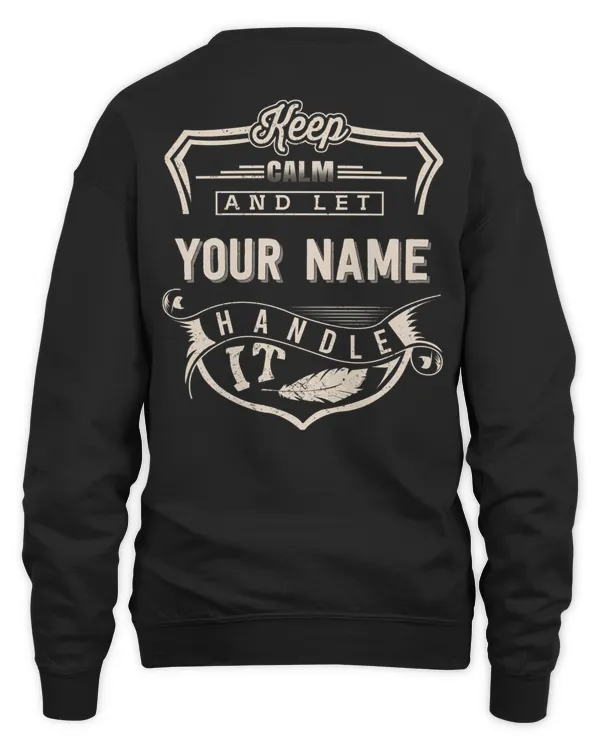 Keep calm and let YOUR NAME Handle It - PRINT ON THE BACK