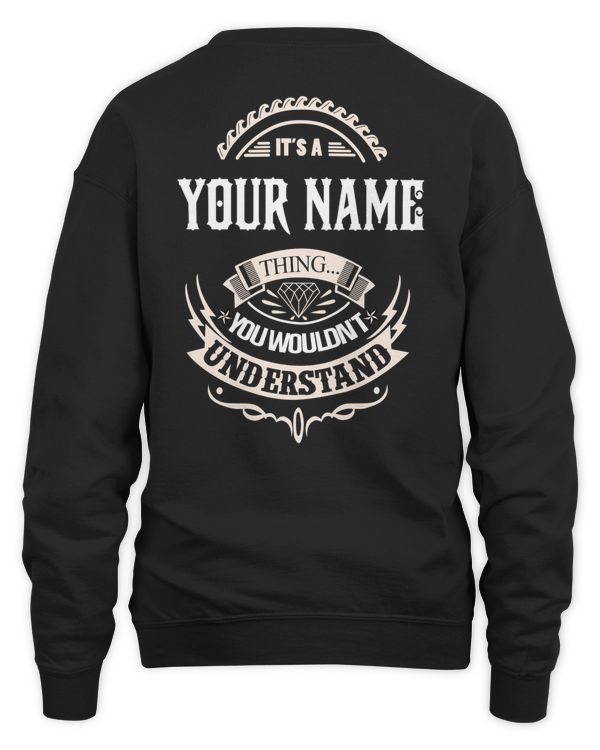 IT IS A/AN - YOUR NAME - THING YOU WOULDN'T UNDERSTAND- PRINT ON THE BACK