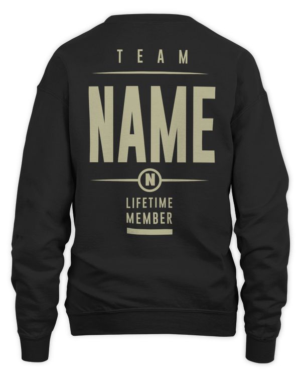 Team Name Life Time Member - PRINT ON THE BACK