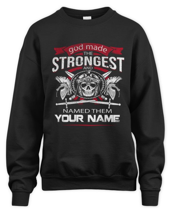 GOD MADE THE STRONGEST AND NAMED THEM - YOUR NAME